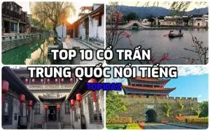 TOP 10 cổ trấn Trung Quốc nổi tiếng