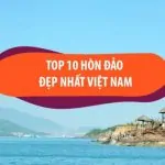 TOP 10 Hòn Đảo Đẹp Nhất Việt Nam