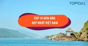 TOP 10 Hòn Đảo Đẹp Nhất Việt Nam