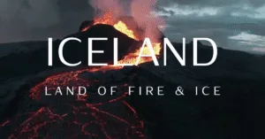 Iceland – Vùng đất của băng và lửa